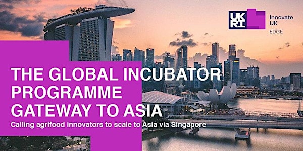 Global Incubator Programme - Singapore, Gateway to Asia - Agrifood