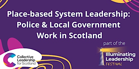 Place-based System Leadership: Police & Local Government Work in Scotland primary image