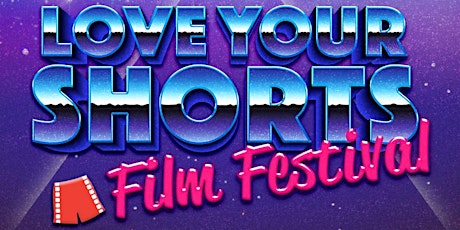Love Your Shorts Film Festival: February 12, 2017 primary image