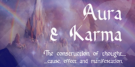 Imagem principal do evento Aura and Karma "The construction of thought... cause, effect and manifestat