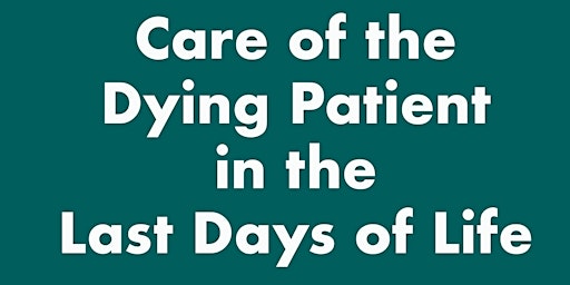 Care of the Dying Patient in the Last Days of Life
