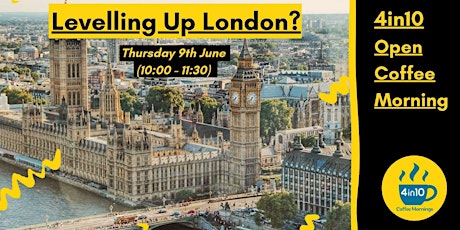 4in10 Coffee Morning: Levelling Up London? tickets