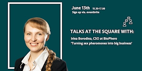 Talks at the Square w. Irina Borodina Co-founder and CSO of BioPhero tickets