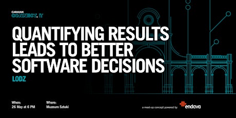 Connect.IT Lodz | Quantifying results leads to better software decisions tickets