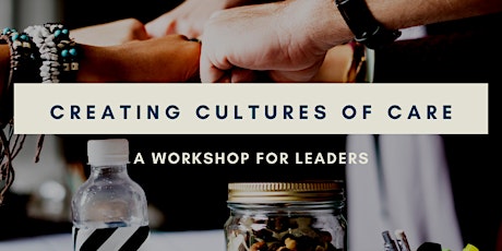 Creating Cultures of Care: A Workshop for Leaders billets