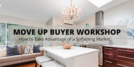 Move Up Buyer Workshop - How to Take Advantage of a Softening Market tickets