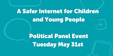 A Safer Internet for Children and Young People - Political Panel tickets