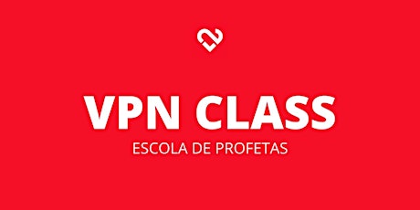 VPN CLASS- ESCOLA DE PROFETAS (Araranguá) ingressos