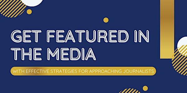 Get featured in the media: how to effectively approach journalists
