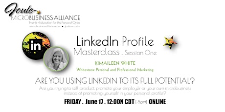 ARE YOU USING LINKEDIN TO ITS FULL POTENTIAL? Session One - Your Profile Tickets