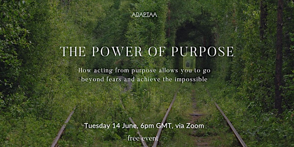 “The Power of Purpose” – how acting from purpose transforms your leadership