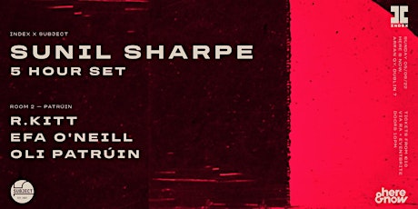 Index x Subject:  Sunil Sharpe - 5 Hour Set & Patrúin