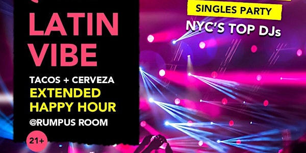 LATIN VIBE  SINGLES PARTY | Happy Hour Specials  May 19th | Free Tacos