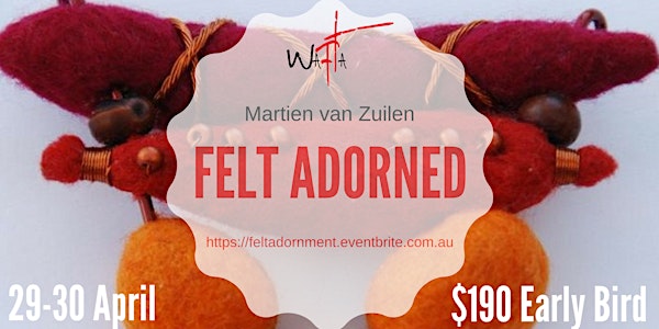 Felt Adorned : Sculpture and Jewellery on a Precious Scale : Martien van Zuilen