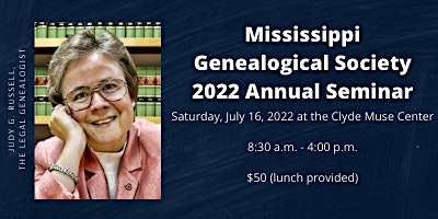 Mississippi Genealogical Society 2022 Seminar featuring Judy G. Russell