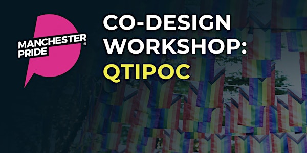 Co-design Workshop: QTIPOC (Queer, Trans and Intersex People of Colour)