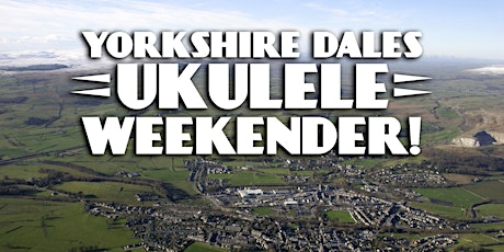 Yorkshire Dales Ukulele Weekender! primary image