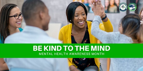 Mental Health Awareness: Be Kind To The Mind tickets