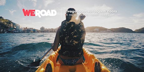 Dragonboat sul Lago di Paola | WeRoad ti racconta i suoi viaggi biglietti