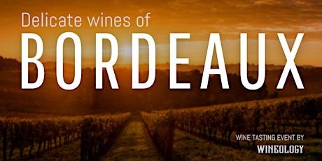 Delicate wines of Bordeaux wine tasting tickets