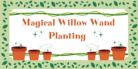 Magical Willow Wand Planting tickets