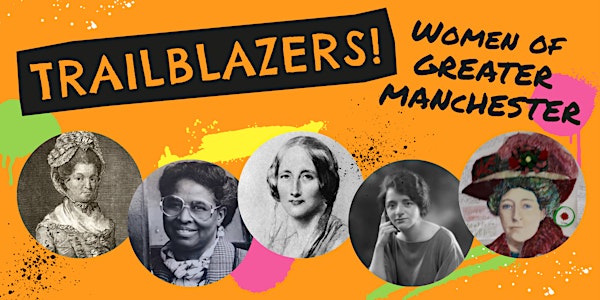 Trailblazers! Women of Greater Manchester