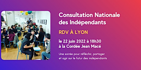 Image principale de Consultation nationale des indépendants - Atelier de Lyon