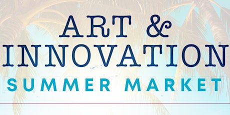 Art & Innovation Summer Market (VENDORS) tickets