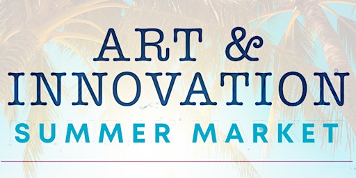Art & Innovation Summer Market (ATTENDEES)