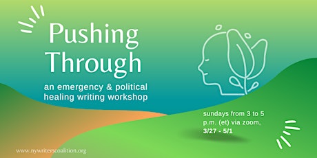 Pushing Through: A Political Healing Writing Workshop (6-Week) tickets