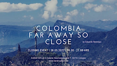 Closing Event for the exhibition  "Colombia - far away so close!" Tickets