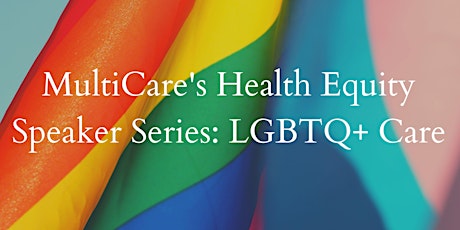 Health Equity Speaker Series - LGBTQ+ Care tickets