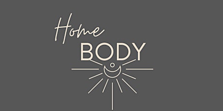 Home Body - Awaken the Goddess in You tickets