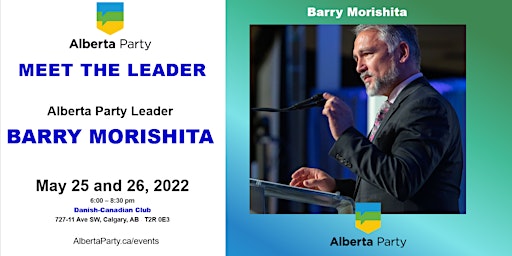 Meet & Greet Barry Morishita (Alberta Party leader) - May 25