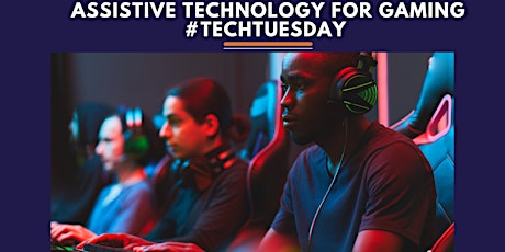 Assistive Technology (AT) for Gaming tickets