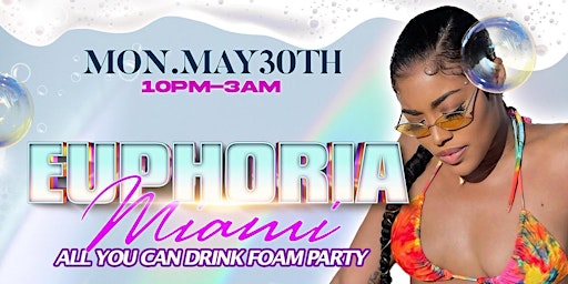 Euphoria Miami : FREE Drinks Til 12AM Foam Party - Hosted By @_Inhaleme