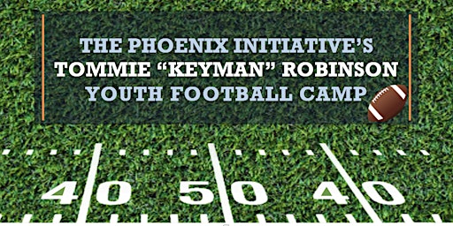 The Phoenix Initiative's Tommie "Keyman" Robinson Youth Football Camp