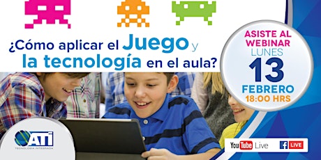 Imagen principal de Webinar: “Cómo aplicar el juego y la tecnología en el aula”.