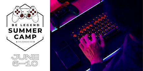 Be Legend Gaming SUMMER CAMP *June 6-10 tickets