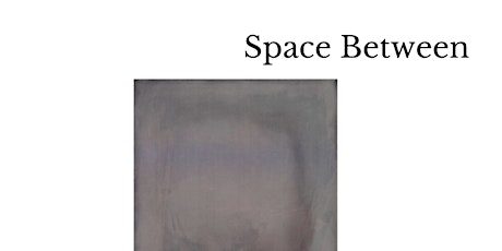 "Space Between" Opening Reception tickets