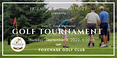 2022 Friendship Community - Irvin C. Enck Memorial Golf Tournament tickets