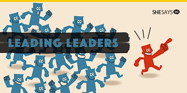 SheSays DC: Leading Leaders