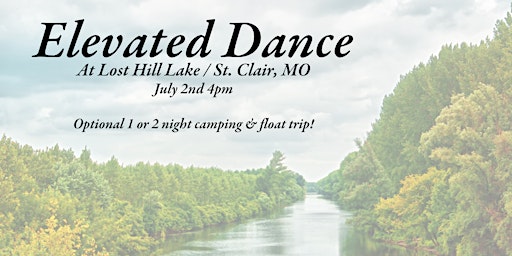Elevated Dance at Lost Hill Lake w/optional camping & float trip!