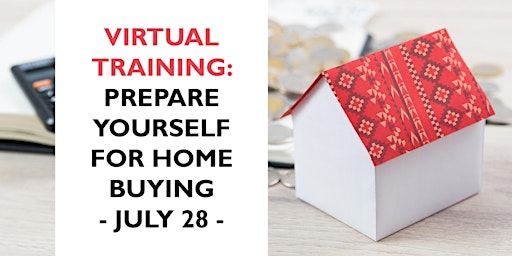 Virtual Training: Prepare Yourself for Home Buying - July 28, 2022