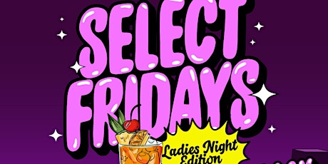 Select Fridays: Ladies Night tickets
