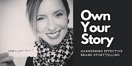 Own Your Story: Harnessing Effective Brand Storytelling tickets