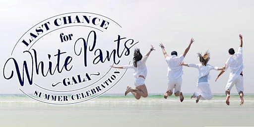 2022 Last Chance for White Pants Gala