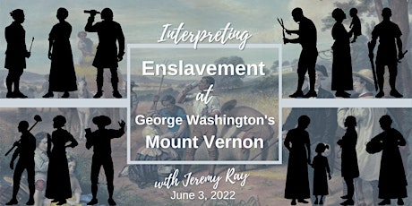 Interpreting Enslavement at George Washington's Mount Vernon tickets
