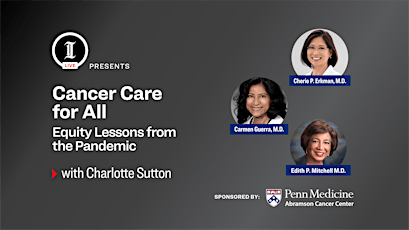 Inquirer LIVE: Cancer Care for All Sponsored by Penn Medicine