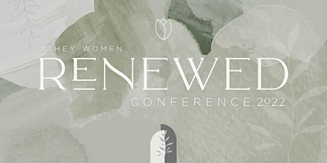 Athey Women Renewed Conference | FRIDAY & SATURDAY | June 24th & 25th, 2022 tickets